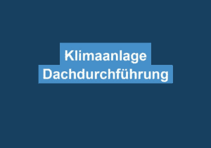 Mehr über den Artikel erfahren Klimaanlage Dachdurchführung