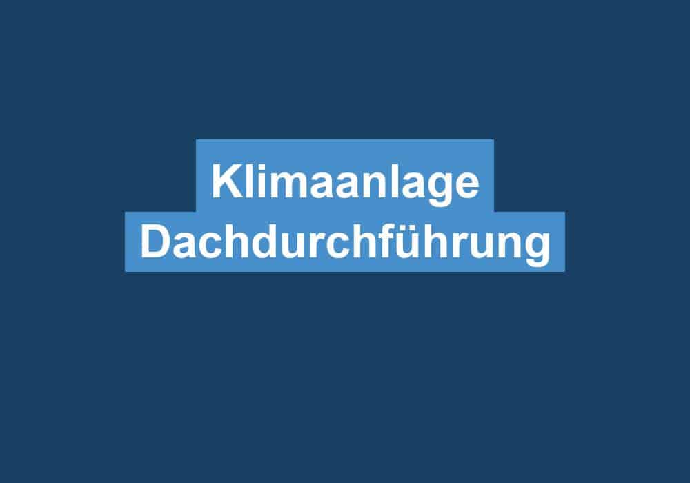 Du betrachtest gerade Klimaanlage Dachdurchführung