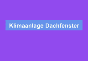 Mehr über den Artikel erfahren Klimaanlage Dachfenster