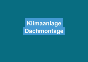 Mehr über den Artikel erfahren Klimaanlage Dachmontage