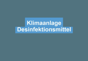 Mehr über den Artikel erfahren Klimaanlage Desinfektionsmittel