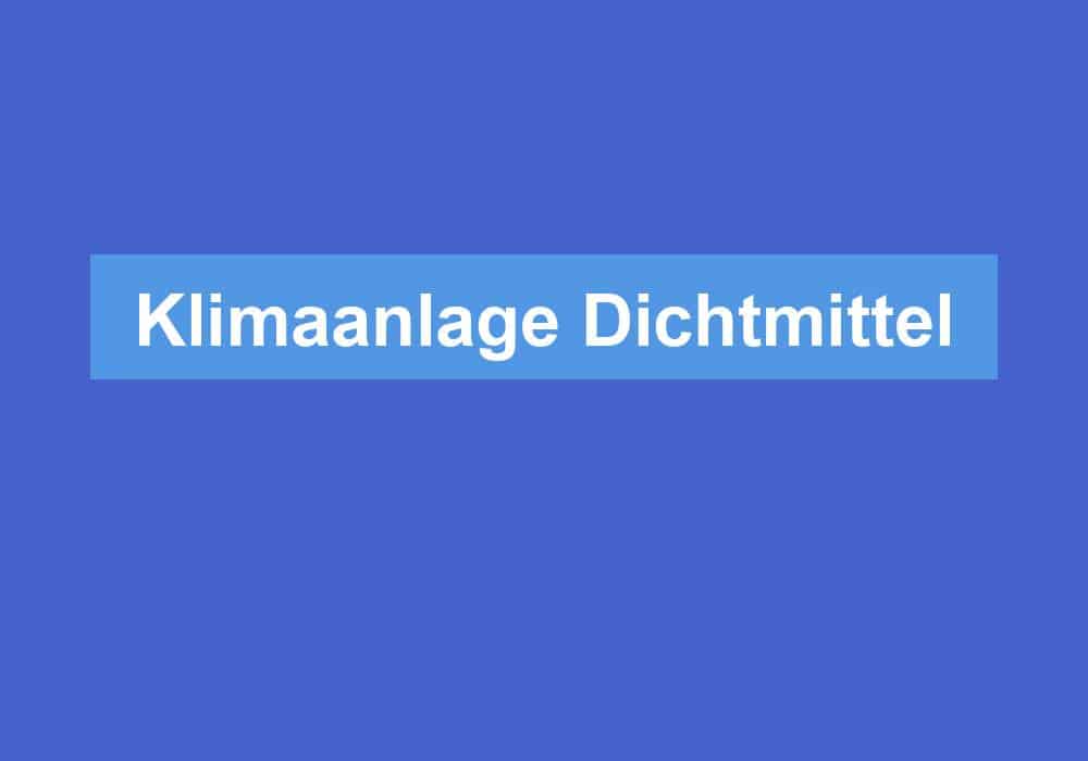 Du betrachtest gerade Klimaanlage Dichtmittel