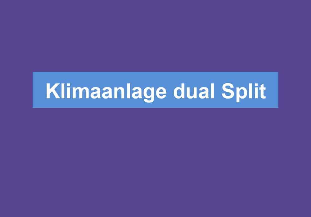 Du betrachtest gerade Klimaanlage dual Split