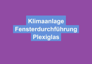 Mehr über den Artikel erfahren Klimaanlage Fensterdurchführung Plexiglas