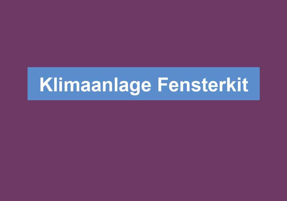 Du betrachtest gerade Klimaanlage Fensterkit