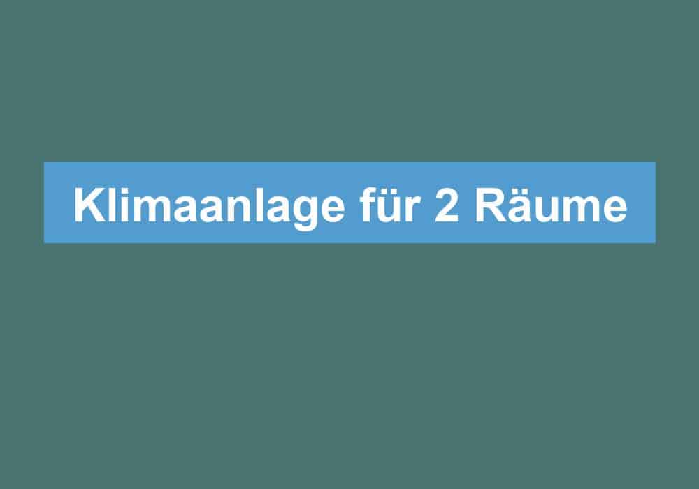 Du betrachtest gerade Klimaanlage für 2 Räume