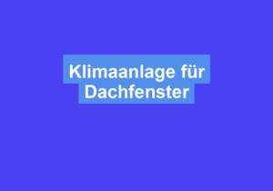Mehr über den Artikel erfahren Klimaanlage für Dachfenster