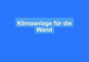 Mehr über den Artikel erfahren Klimaanlage für die Wand