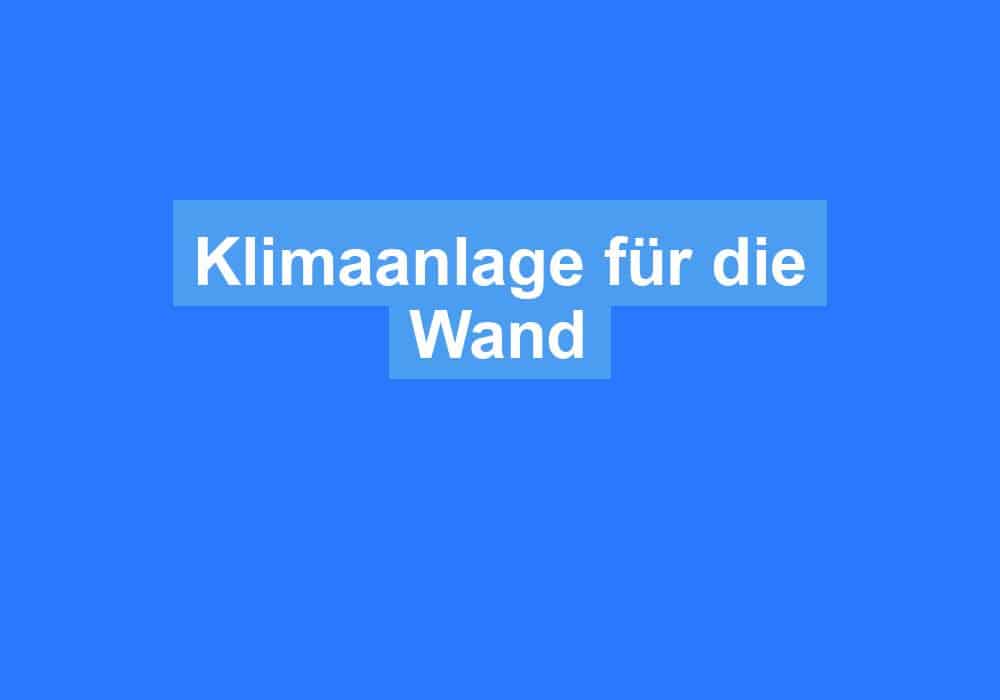 Du betrachtest gerade Klimaanlage für die Wand