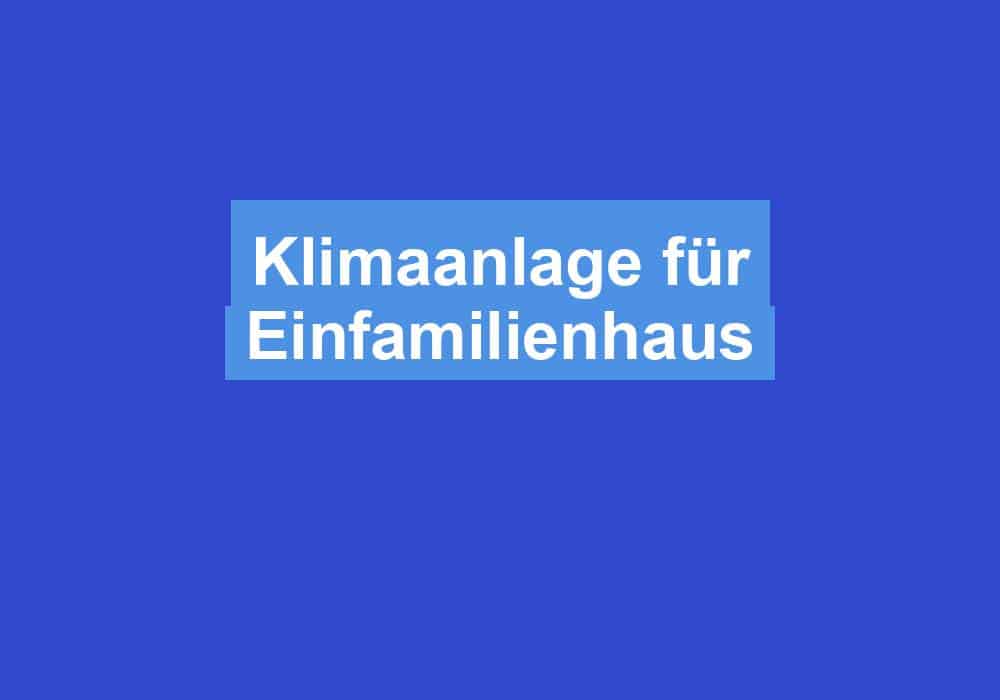 Du betrachtest gerade Klimaanlage für Einfamilienhaus