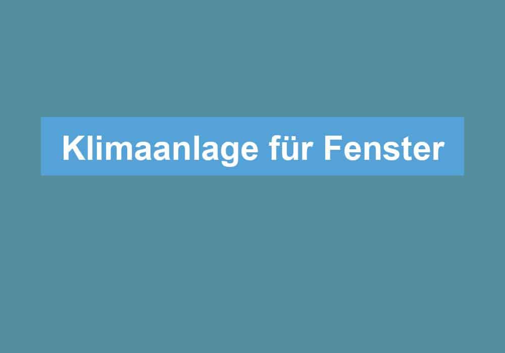 Du betrachtest gerade Klimaanlage für Fenster