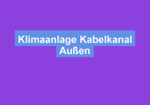Mehr über den Artikel erfahren Klimaanlage Kabelkanal Außen