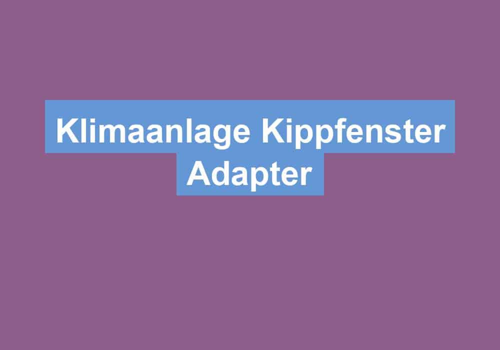 Du betrachtest gerade Klimaanlage Kippfenster Adapter