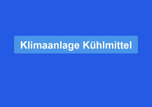 Mehr über den Artikel erfahren Klimaanlage Kühlmittel