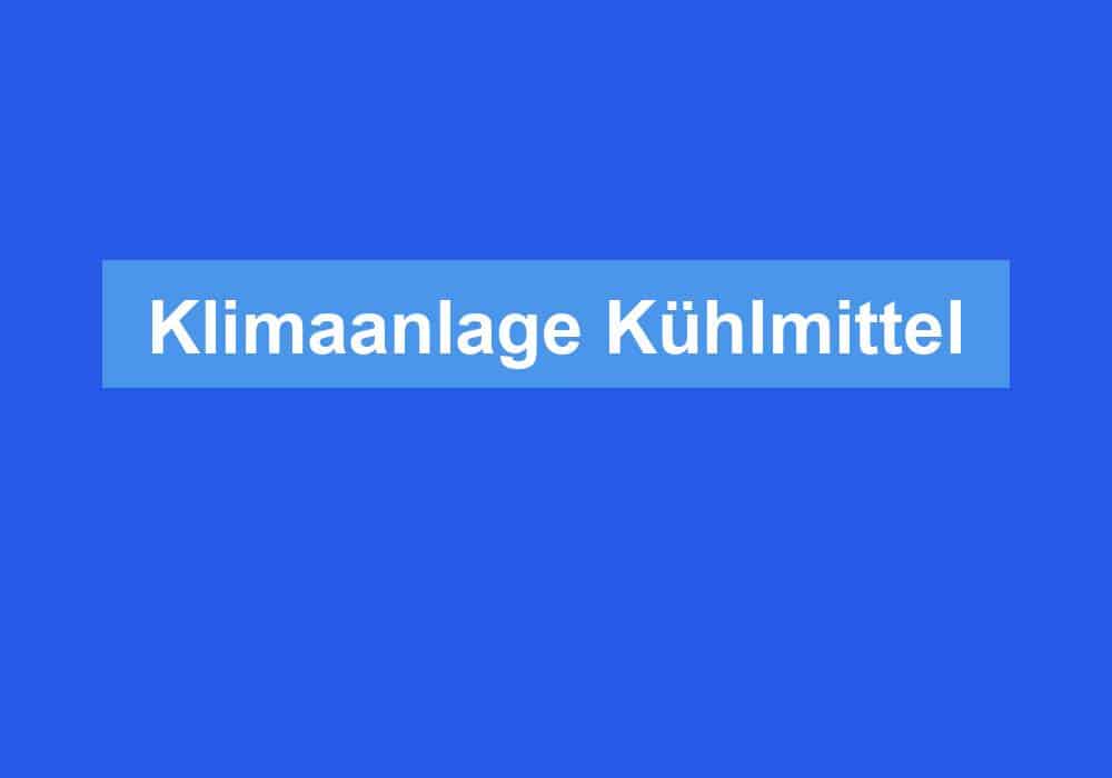 Du betrachtest gerade Klimaanlage Kühlmittel