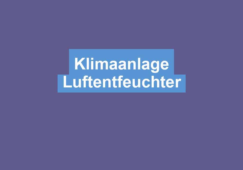 Du betrachtest gerade Klimaanlage Luftentfeuchter