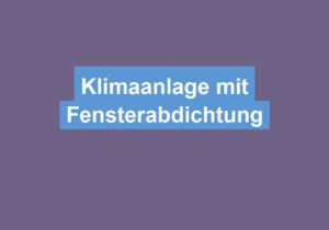 Mehr über den Artikel erfahren Klimaanlage mit Fensterabdichtung