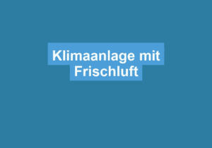 Mehr über den Artikel erfahren Klimaanlage mit Frischluft