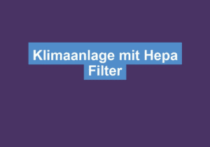 Mehr über den Artikel erfahren Klimaanlage mit Hepa Filter