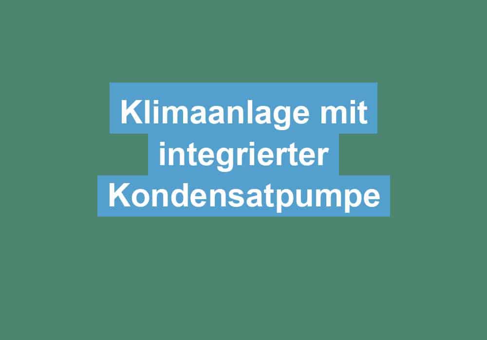Du betrachtest gerade Klimaanlage mit integrierter Kondensatpumpe