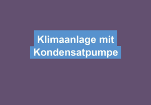 Mehr über den Artikel erfahren Klimaanlage mit Kondensatpumpe