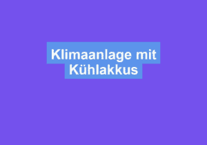 Mehr über den Artikel erfahren Klimaanlage mit Kühlakkus