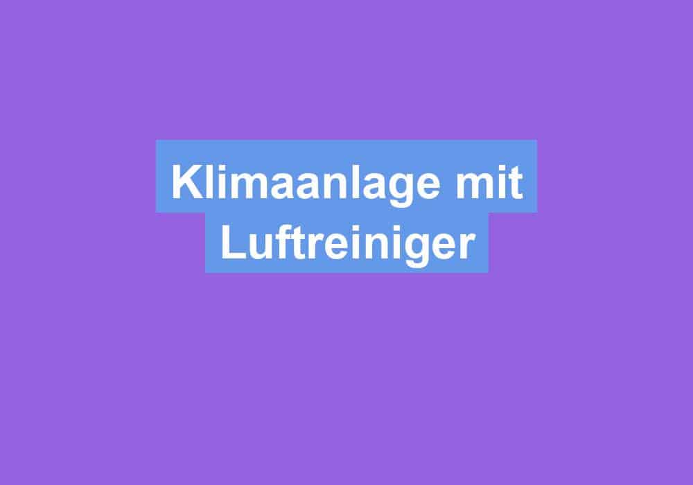 Du betrachtest gerade Klimaanlage mit Luftreiniger