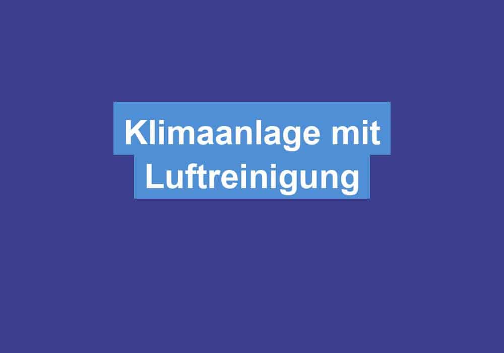 Du betrachtest gerade Klimaanlage mit Luftreinigung