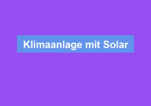 Mehr über den Artikel erfahren Klimaanlage mit Solar
