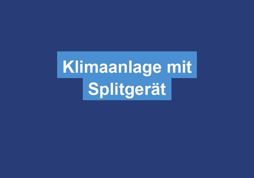 Du betrachtest gerade Klimaanlage mit Splitgerät