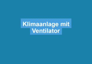 Mehr über den Artikel erfahren Klimaanlage mit Ventilator