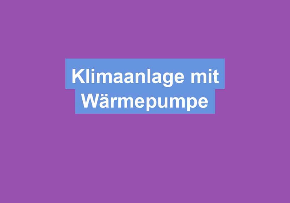 Mehr über den Artikel erfahren Klimaanlage mit Wärmepumpe