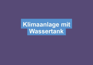 Mehr über den Artikel erfahren Klimaanlage mit Wassertank