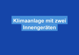 Mehr über den Artikel erfahren Klimaanlage mit zwei Innengeräten