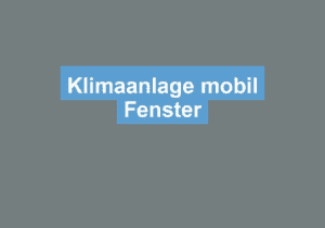 Mehr über den Artikel erfahren Klimaanlage mobil Fenster