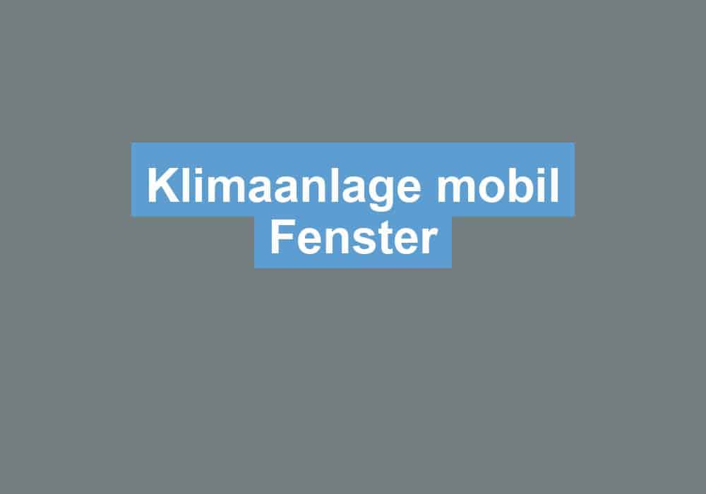 Du betrachtest gerade Klimaanlage mobil Fenster