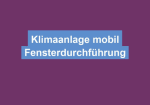 Mehr über den Artikel erfahren Klimaanlage mobil Fensterdurchführung