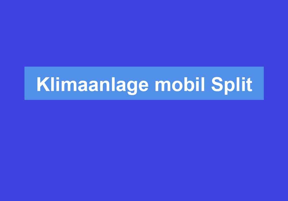 Du betrachtest gerade Klimaanlage mobil Split