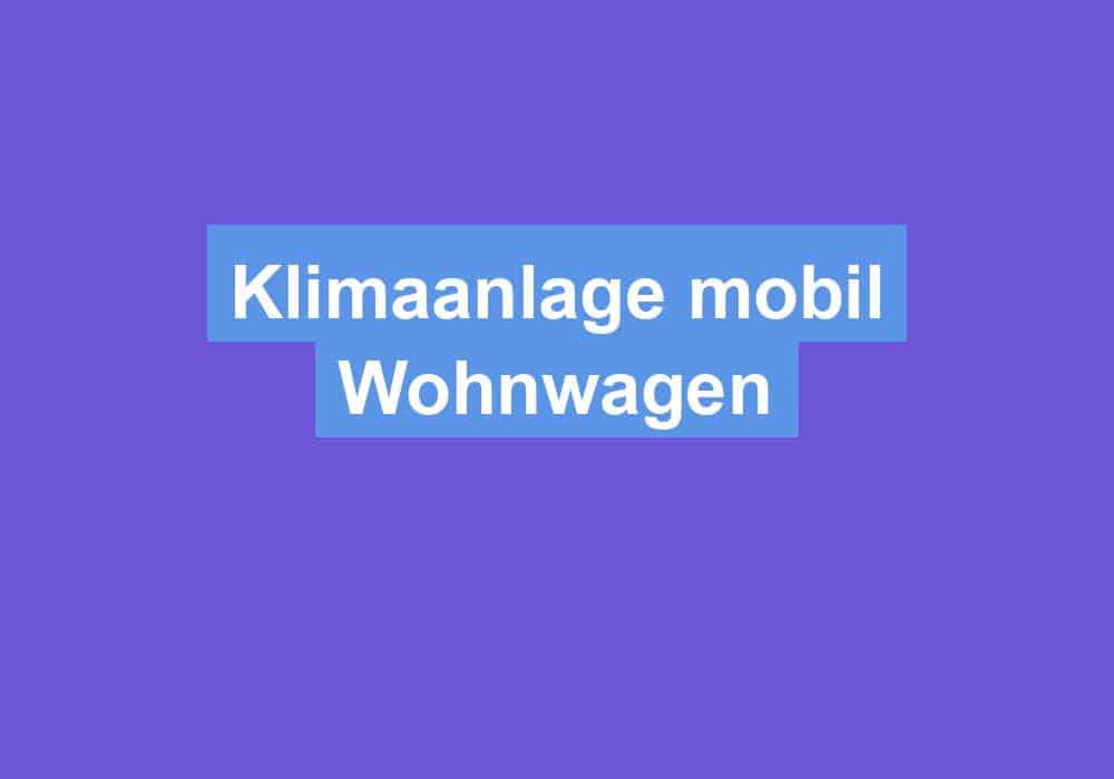 Du betrachtest gerade Klimaanlage mobil Wohnwagen