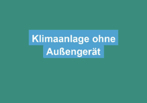 Mehr über den Artikel erfahren Klimaanlage ohne Außengerät