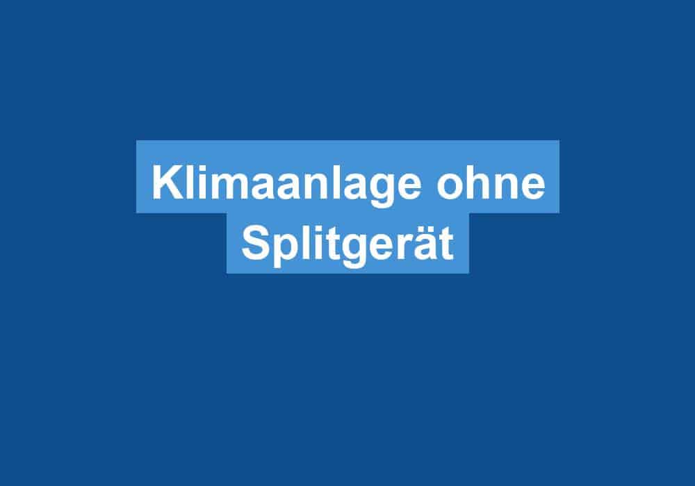 Du betrachtest gerade Klimaanlage ohne Splitgerät