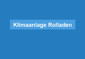 Mehr über den Artikel erfahren Klimaanlage Rolladen