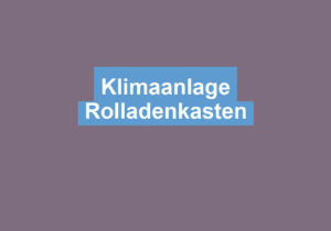 Mehr über den Artikel erfahren Klimaanlage Rolladenkasten