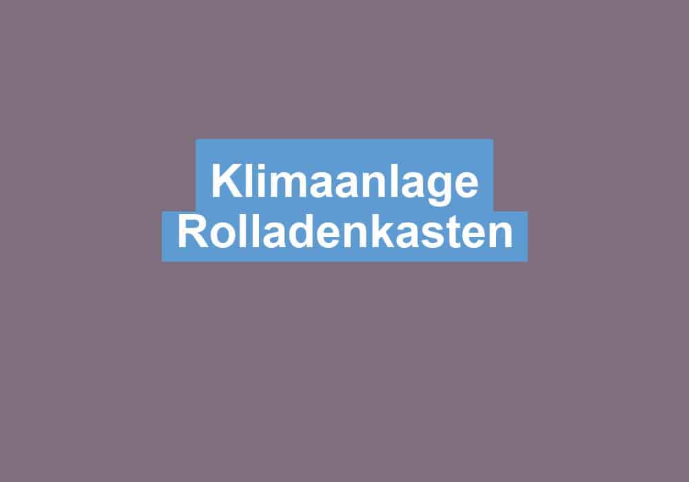 Mehr über den Artikel erfahren Klimaanlage Rolladenkasten
