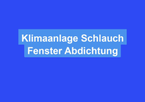 Mehr über den Artikel erfahren Klimaanlage Schlauch Fenster Abdichtung