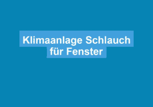 Mehr über den Artikel erfahren Klimaanlage Schlauch für Fenster