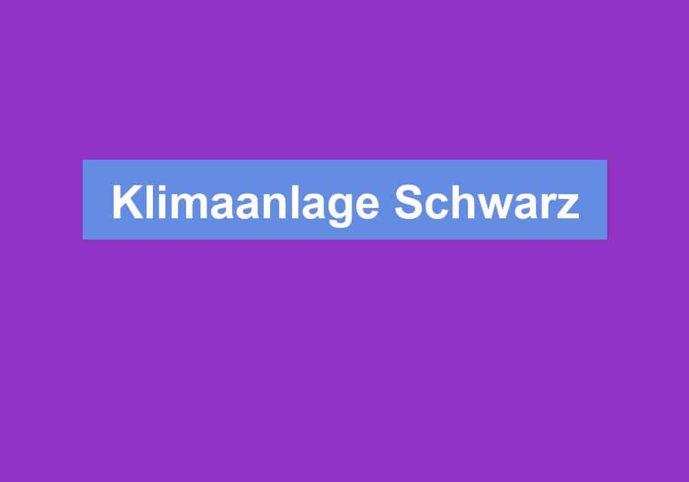 Du betrachtest gerade Klimaanlage Schwarz
