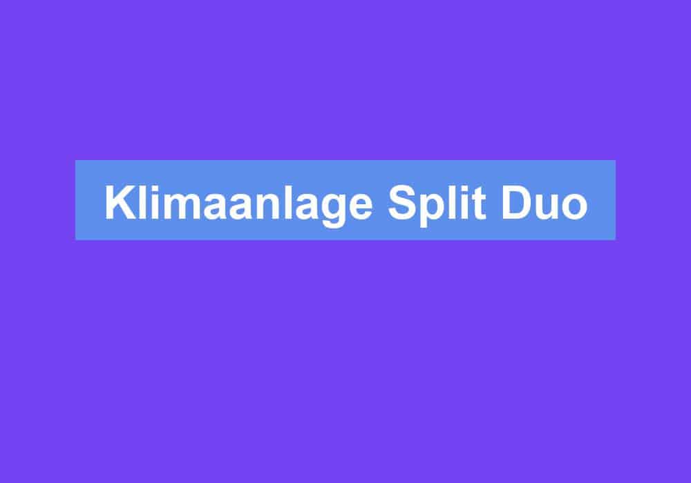 Du betrachtest gerade Klimaanlage Split Duo