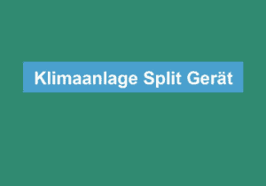 Mehr über den Artikel erfahren Klimaanlage Split Gerät