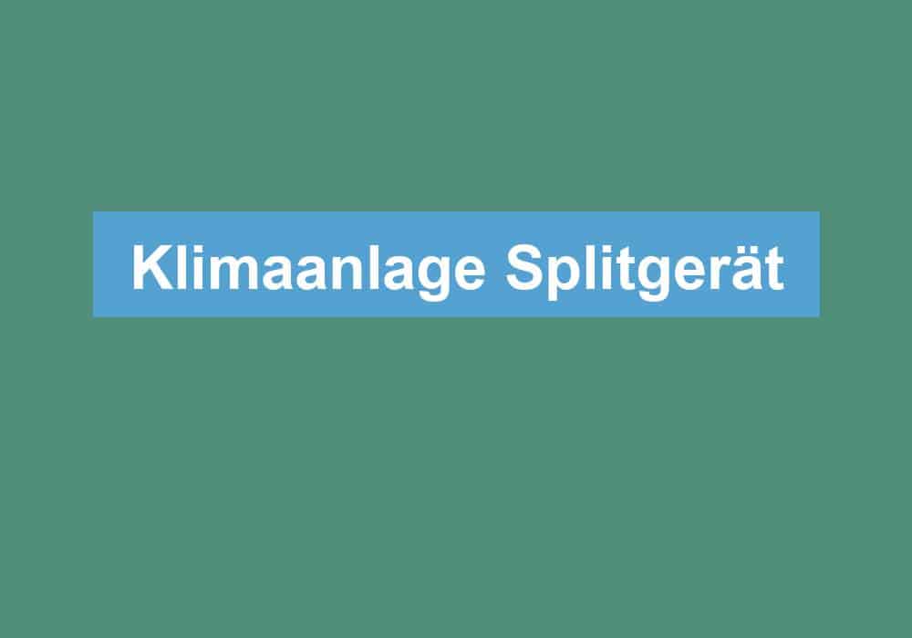 Du betrachtest gerade Klimaanlage Splitgerät